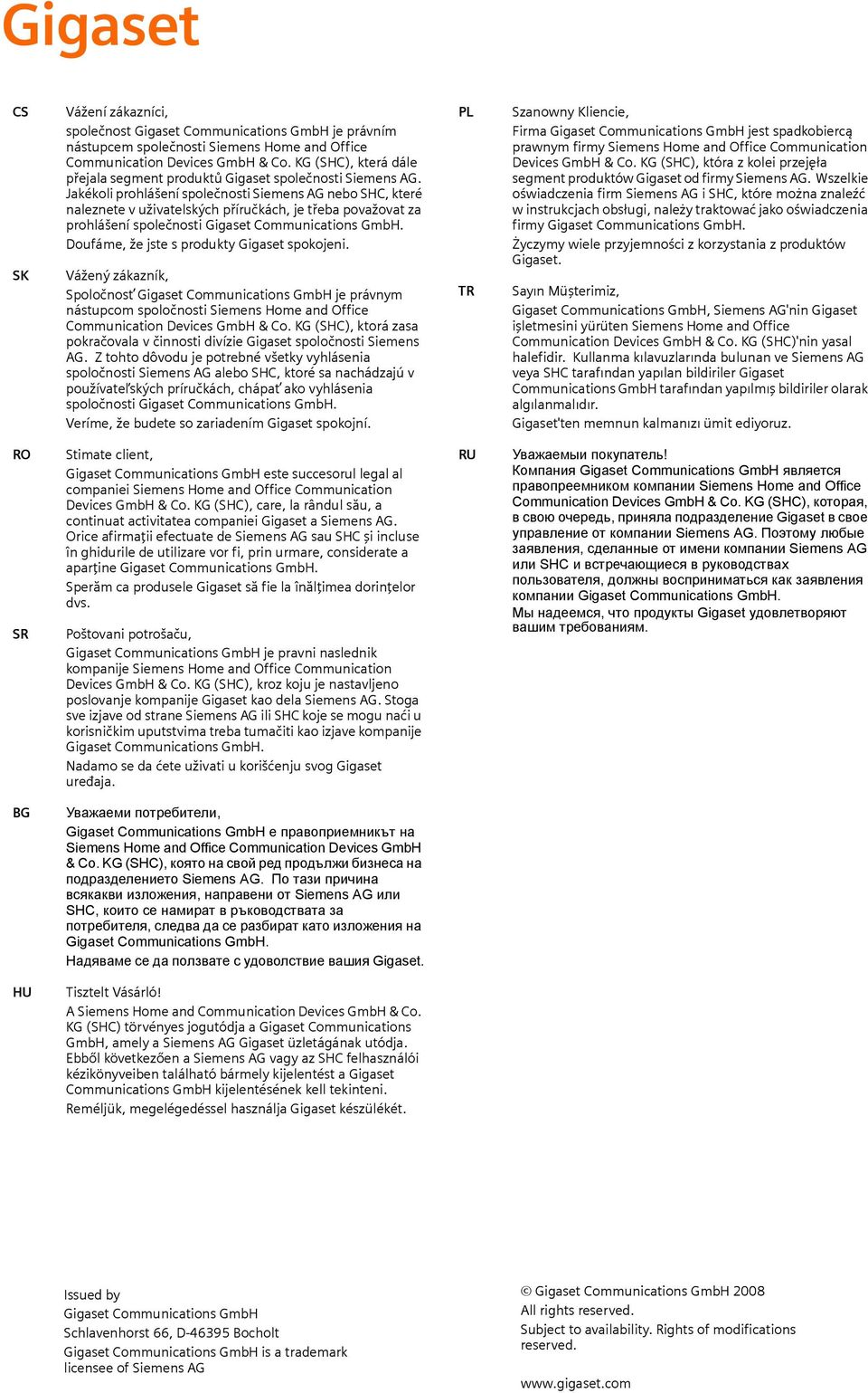 Jakékol prohlášení společnost Semens AG nebo SHC, které naleznete v žvatelských přírčkách, je třeba považovat za prohlášení společnost Ggaset Commncatons GmbH.