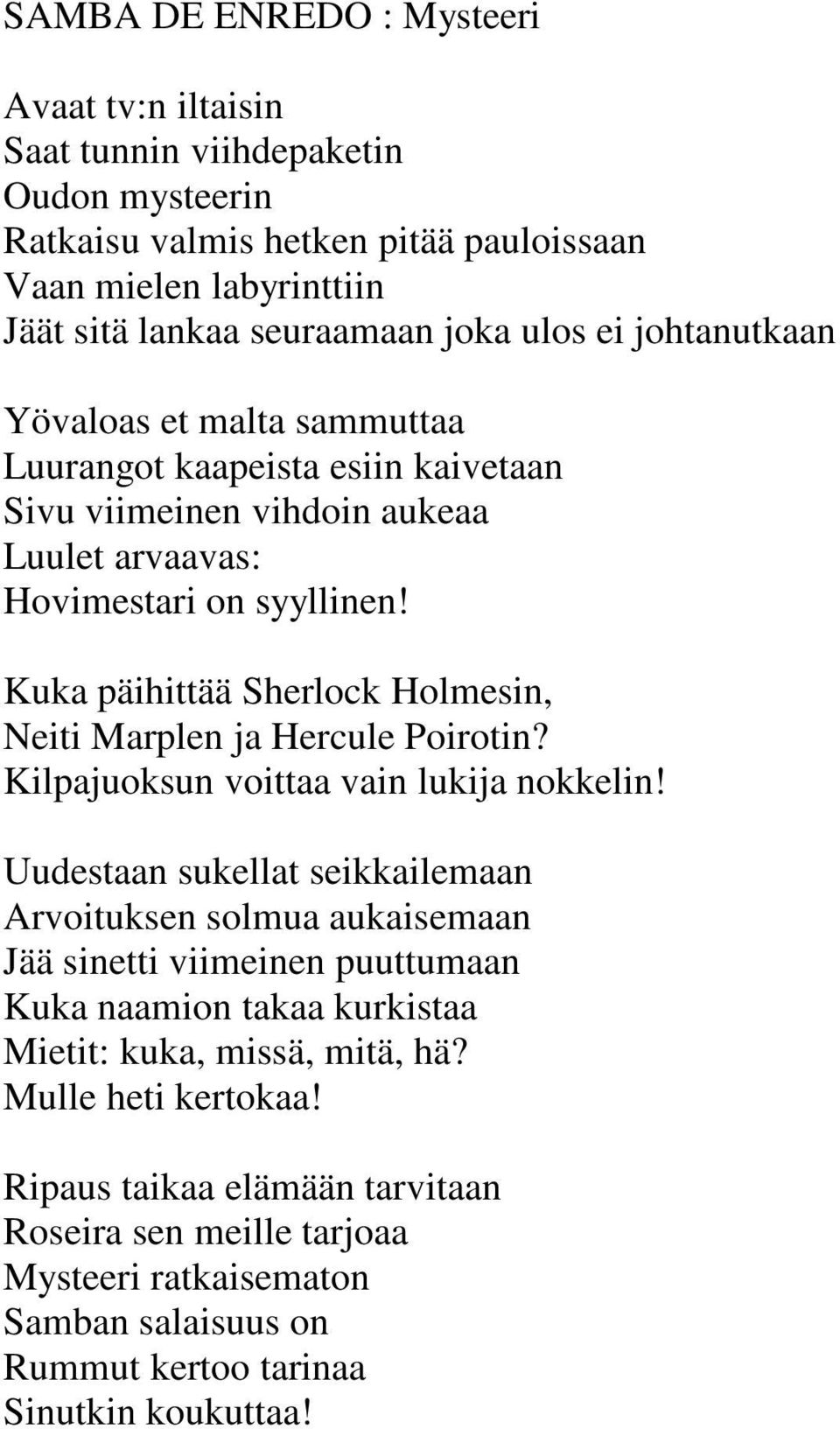 Kuka päihittää Sherlock Holmesin, Neiti Marplen ja Hercule Poirotin? Kilpajuoksun voittaa vain lukija nokkelin!