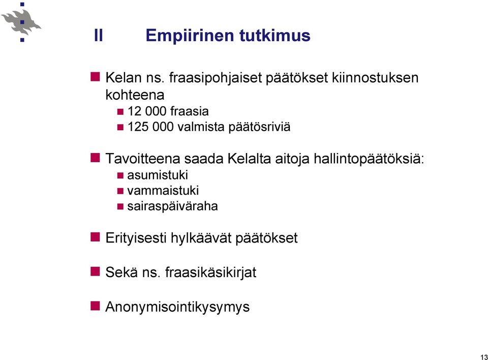 valmista päätösriviä Tavoitteena saada Kelalta aitoja hallintopäätöksiä: