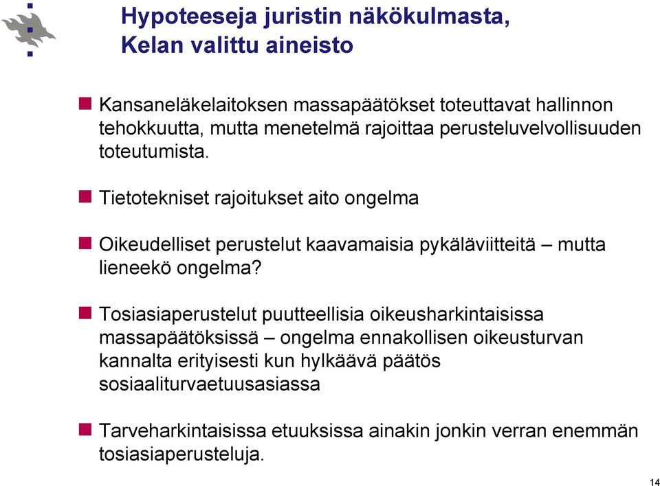 Tietotekniset rajoitukset aito ongelma Oikeudelliset perustelut kaavamaisia pykäläviitteitä mutta lieneekö ongelma?