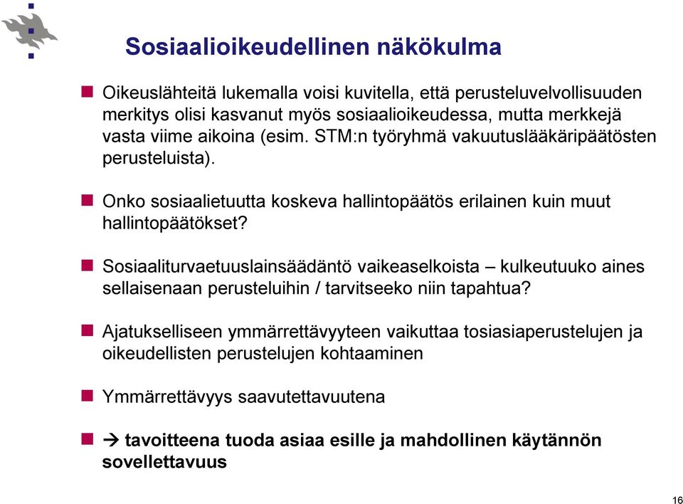 Sosiaaliturvaetuuslainsäädäntö vaikeaselkoista kulkeutuuko aines sellaisenaan perusteluihin / tarvitseeko niin tapahtua?