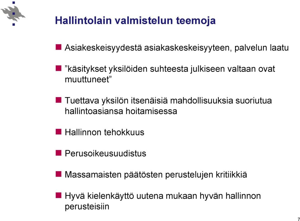 mahdollisuuksia suoriutua hallintoasiansa hoitamisessa Hallinnon tehokkuus Perusoikeusuudistus