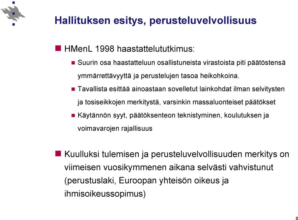 Tavallista esittää ainoastaan sovelletut lainkohdat ilman selvitysten ja tosiseikkojen merkitystä, varsinkin massaluonteiset päätökset Käytännön