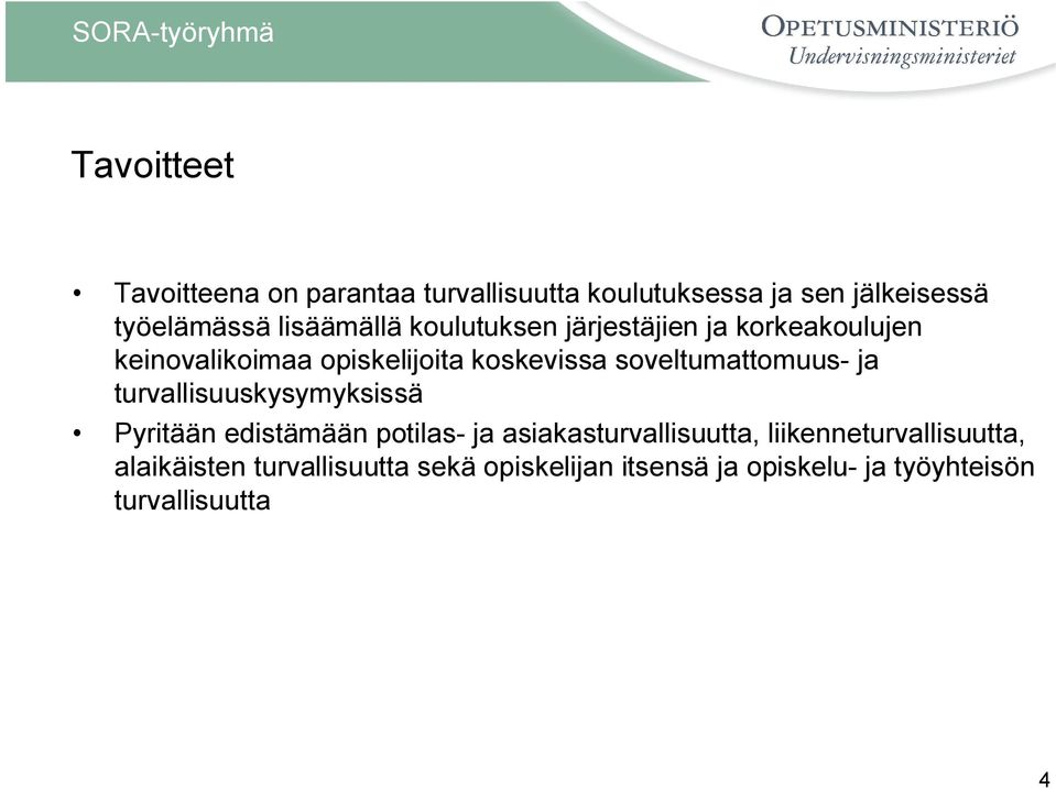 soveltumattomuus- ja turvallisuuskysymyksissä Pyritään edistämään potilas- ja asiakasturvallisuutta,