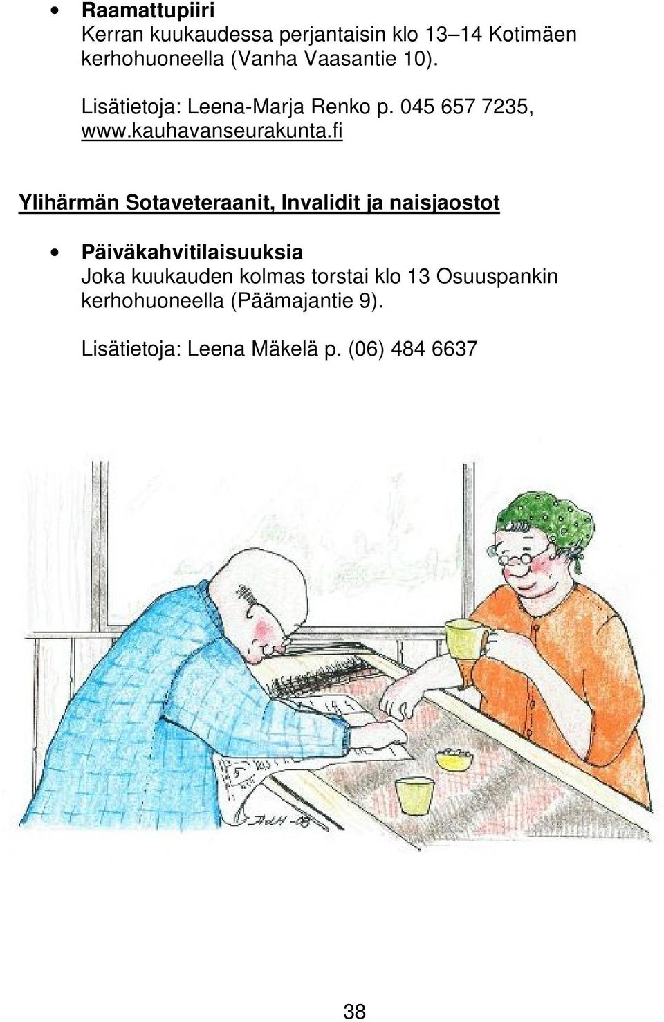 045 657 7235, Ylihärmän Sotaveteraanit, Invalidit ja naisjaostot Päiväkahvitilaisuuksia