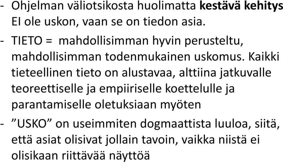 Kaikki tieteellinen tieto on alustavaa, alttiina jatkuvalle teoreettiselle ja empiiriselle koettelulle ja