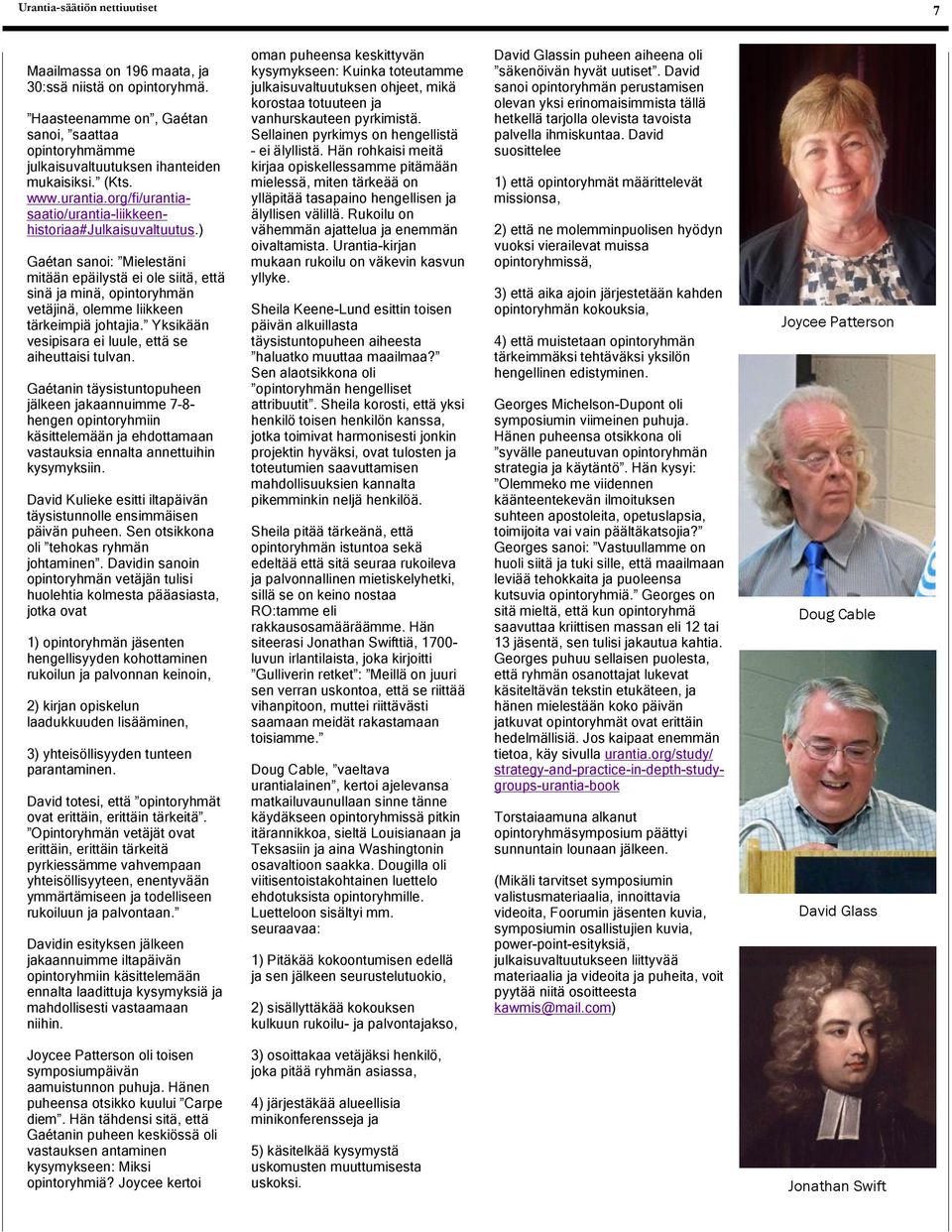 ) Gaétan sanoi: Mielestäni mitään epäilystä ei ole siitä, että sinä ja minä, opintoryhmän vetäjinä, olemme liikkeen tärkeimpiä johtajia. Yksikään vesipisara ei luule, että se aiheuttaisi tulvan.