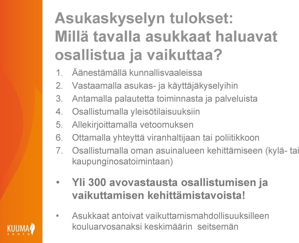 Allekirjoittamalla vetoomuksen 6. Ottamalla yhteyttä viranhaltijaan tai poliitikkoon 7.