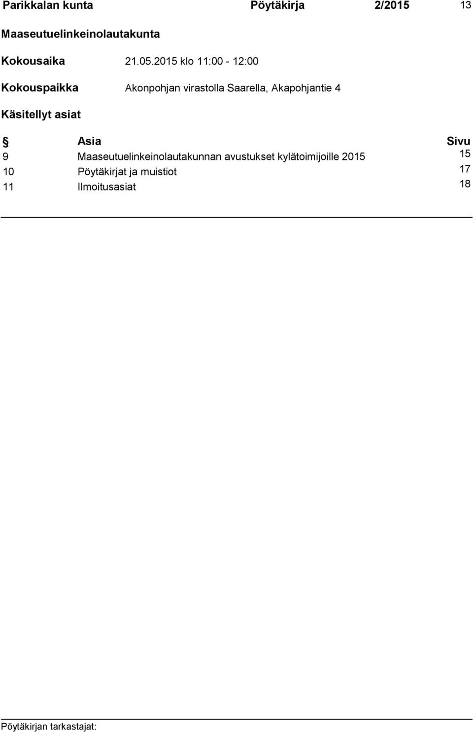 2015 klo 11:00-12:00 Kokouspaikka Akonpohjan virastolla Saarella,