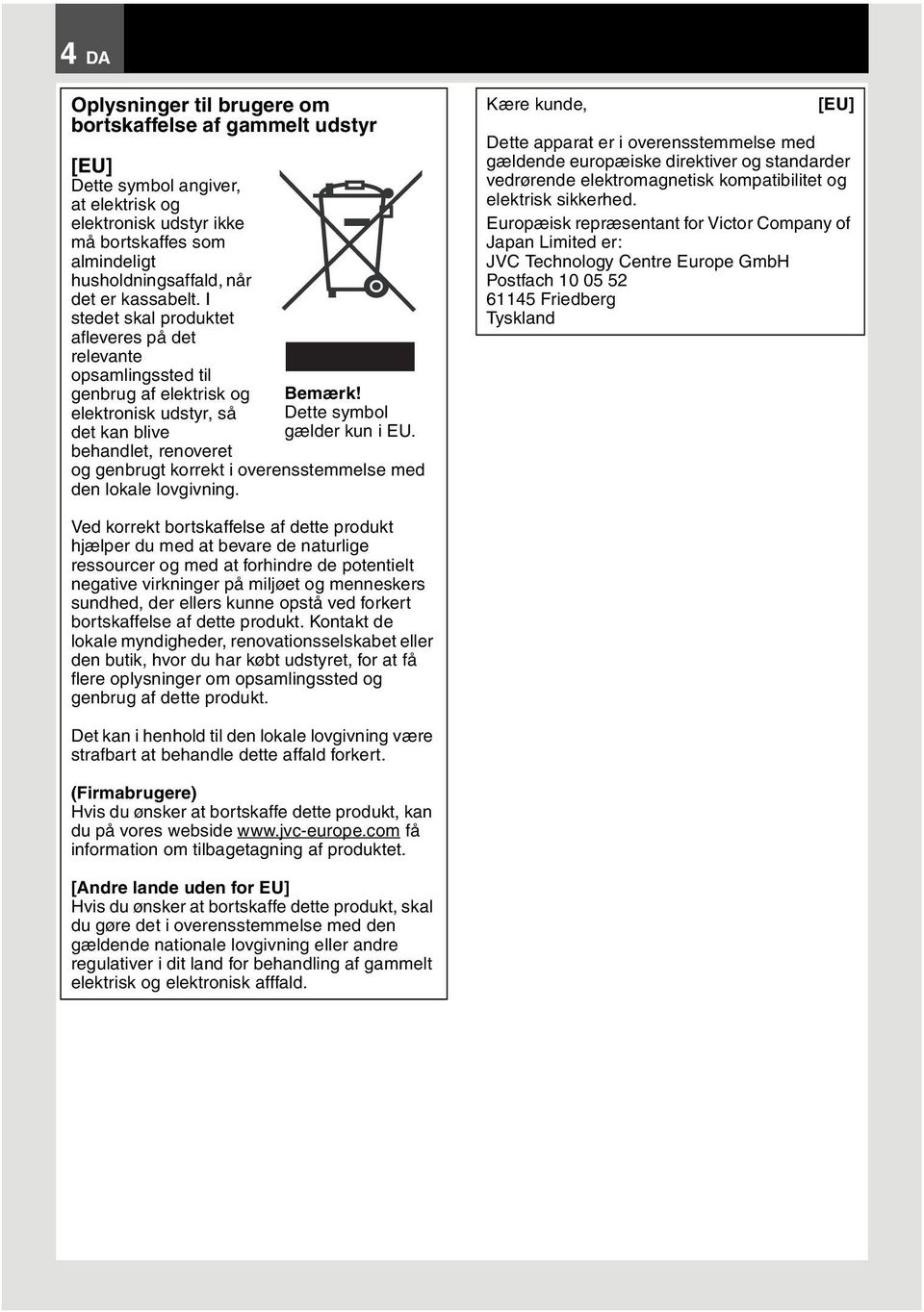 og genbrugt korrekt i overensstemmelse med den lokale lovgivning.