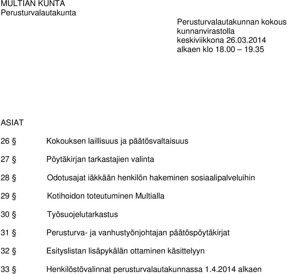 hakeminen sosiaalipalveluihin 29 Kotihoidon toteutuminen Multialla 30 Työsuojelutarkastus 31 Perusturva- ja