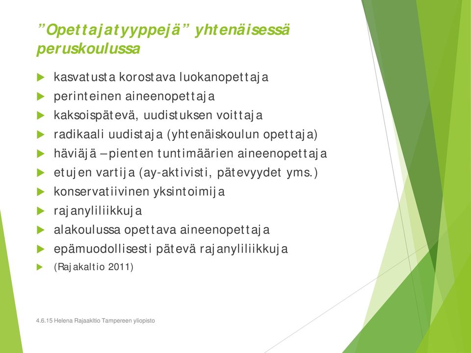 pienten tuntimäärien aineenopettaja etujen vartija (ay-aktivisti, pätevyydet yms.