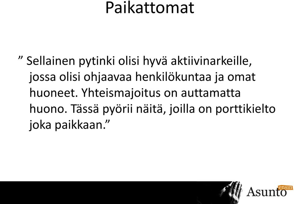 henkilökuntaa ja omat huoneet.