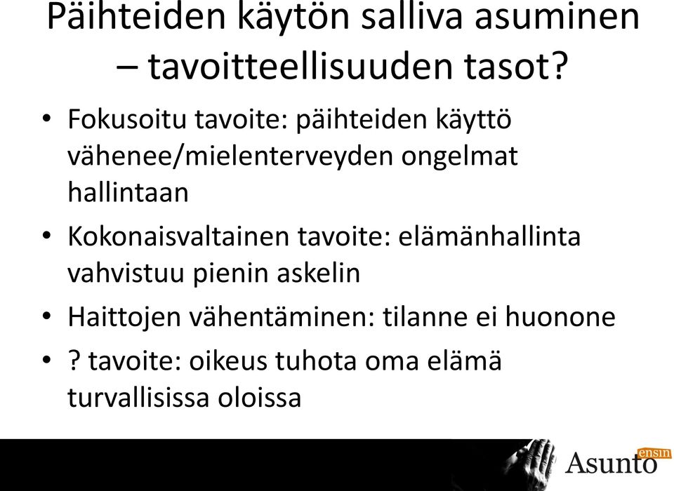 hallintaan Kokonaisvaltainen tavoite: elämänhallinta vahvistuu pienin