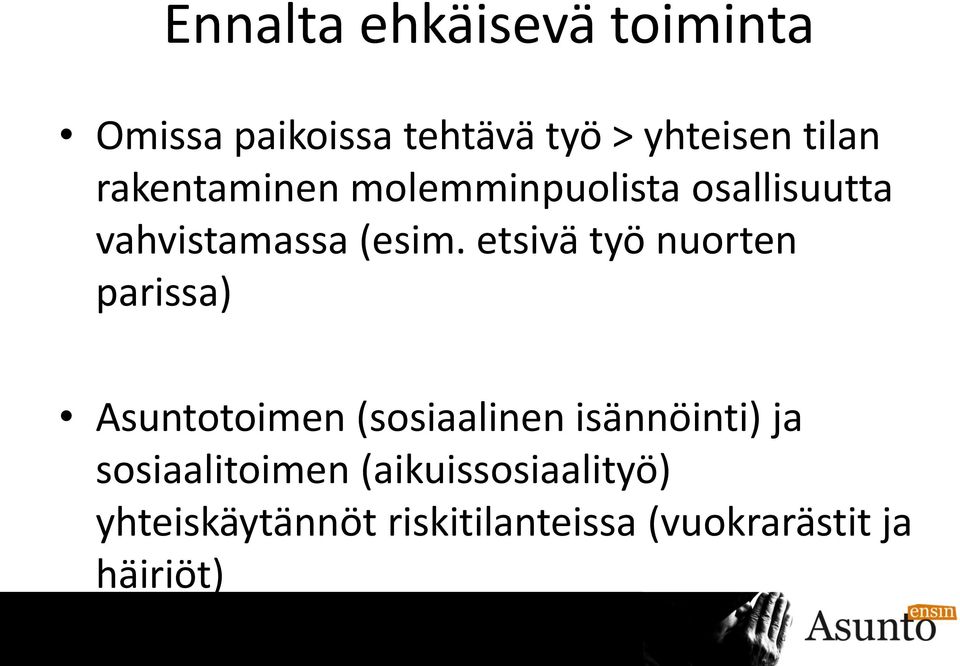 etsivä työ nuorten parissa) Asuntotoimen (sosiaalinen isännöinti) ja