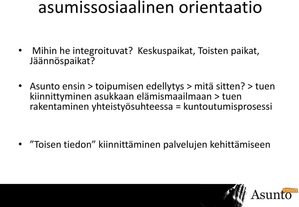 Asunto ensin > toipumisen edellytys > mitä sitten?