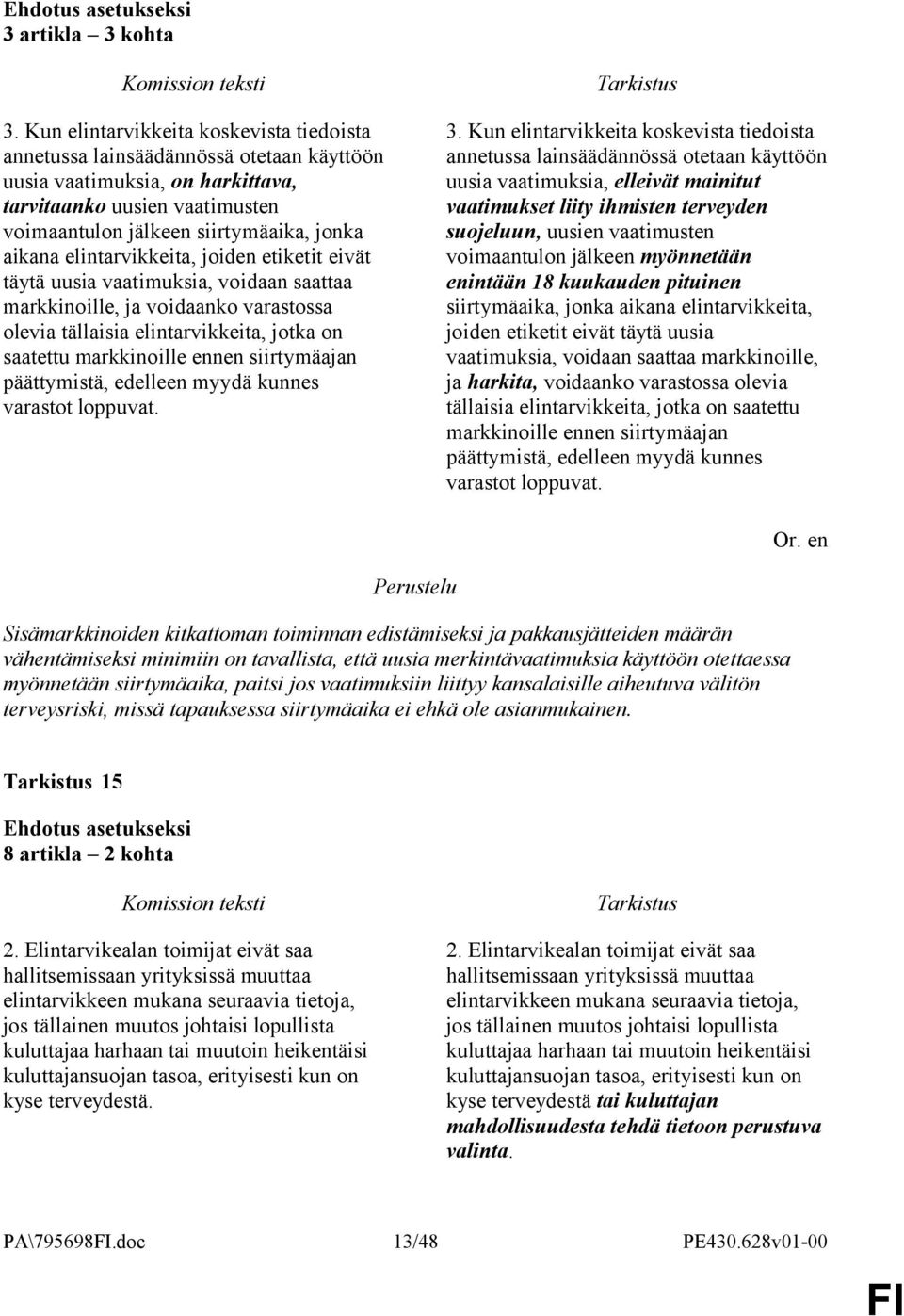 elintarvikkeita, joiden etiketit eivät täytä uusia vaatimuksia, voidaan saattaa markkinoille, ja voidaanko varastossa olevia tällaisia elintarvikkeita, jotka on saatettu markkinoille ennen