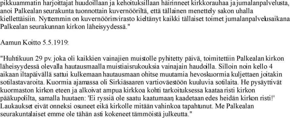 joka oli kaikkien vainajien muistolle pyhitetty päivä, toimitettiin Palkealan kirkon läheisyydessä olevalla hautausmaalla muistiaisrukouksia vainajain haudoilla.