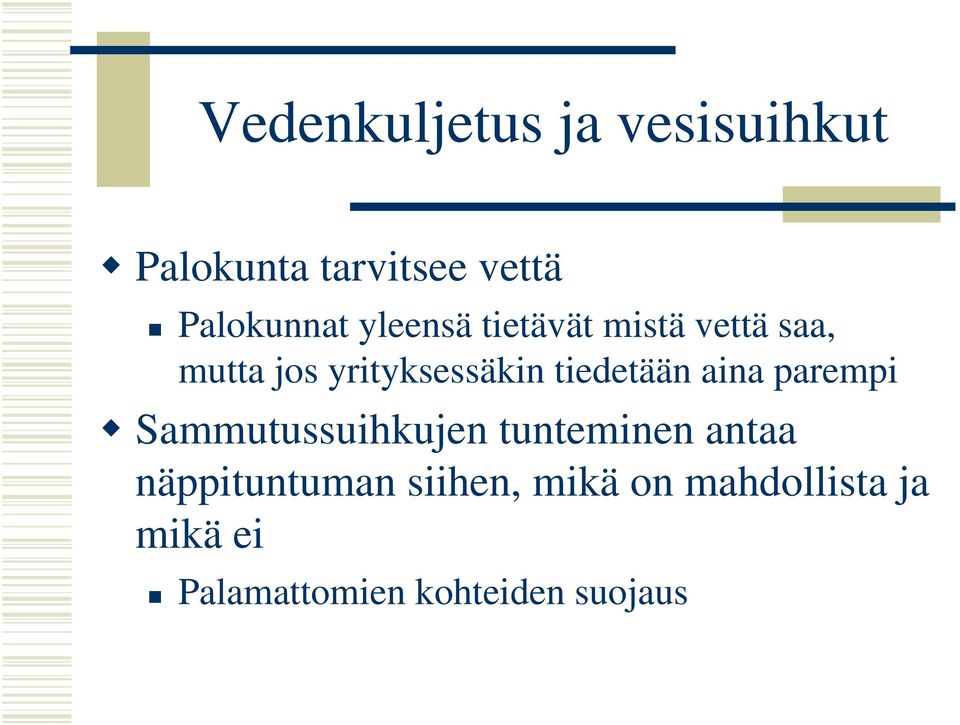 tiedetään aina parempi Sammutussuihkujen tunteminen antaa