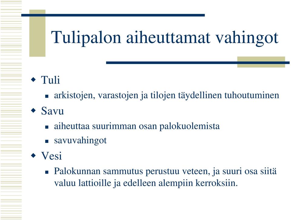 palokuolemista savuvahingot Vesi Palokunnan sammutus perustuu