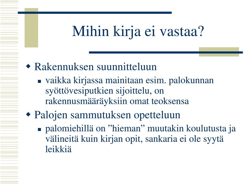 palokunnan syöttövesiputkien sijoittelu, on rakennusmääräyksiin omat