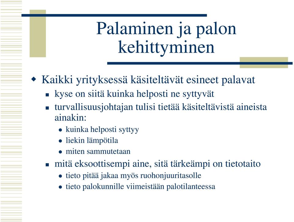 kuinka helposti syttyy liekin lämpötila miten sammutetaan mitä eksoottisempi aine, sitä tärkeämpi