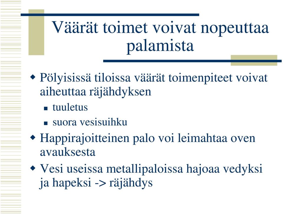 vesisuihku Happirajoitteinen palo voi leimahtaa oven avauksesta