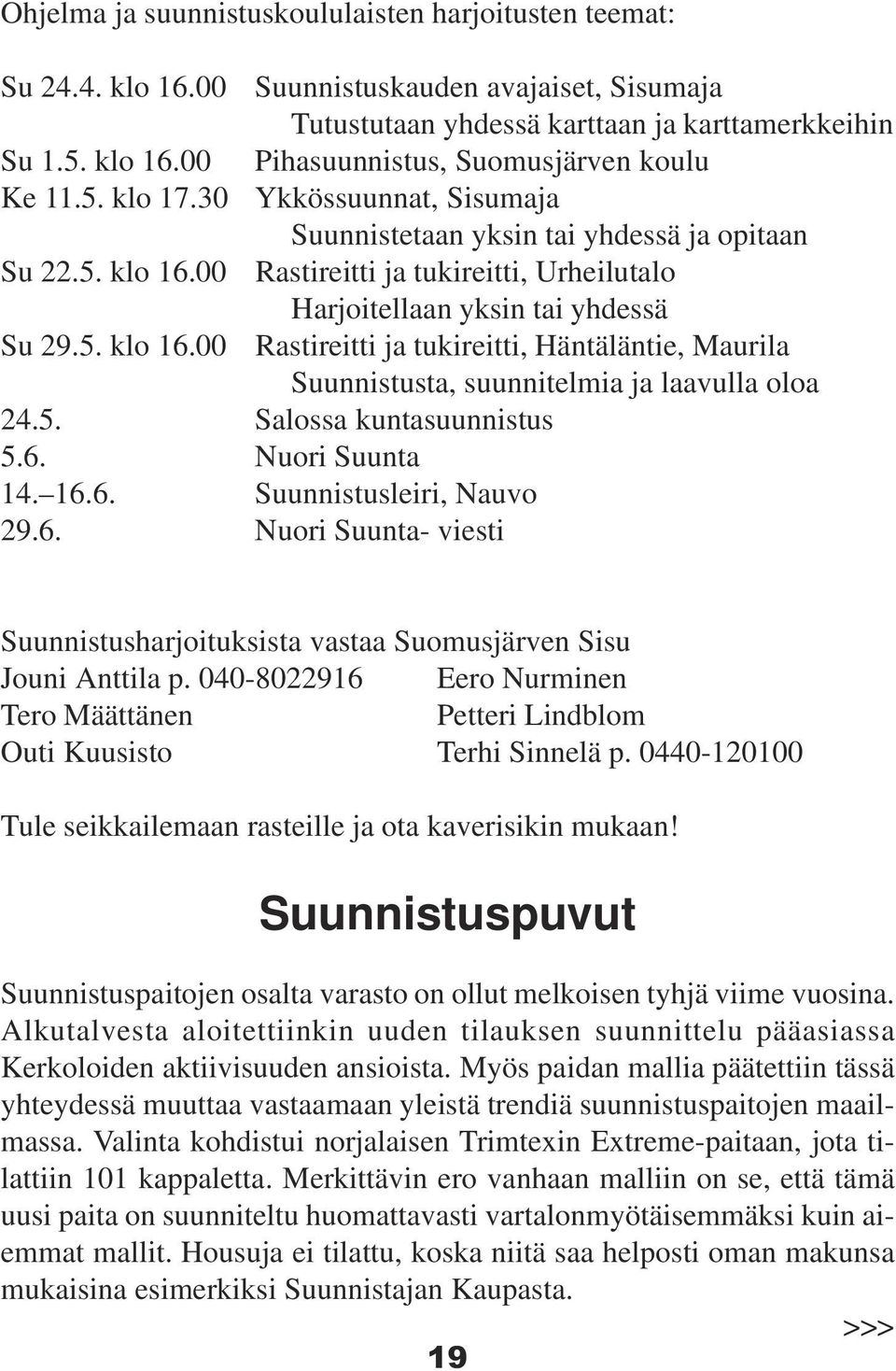 00 Ke 11.5. klo 17.30 Su 22.5. klo 16.