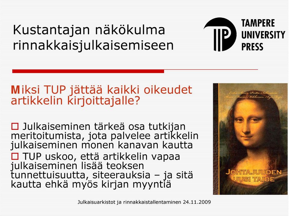 julkaiseminen monen kanavan kautta TUP uskoo, että artikkelin vapaa