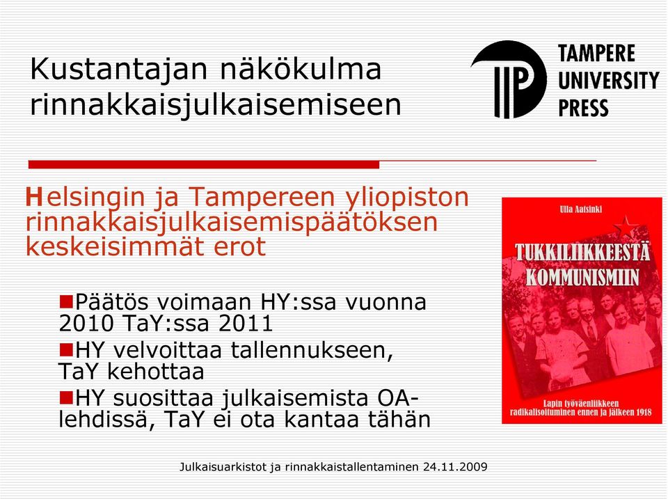 voimaan HY:ssa vuonna 2010 TaY:ssa 2011 HY velvoittaa