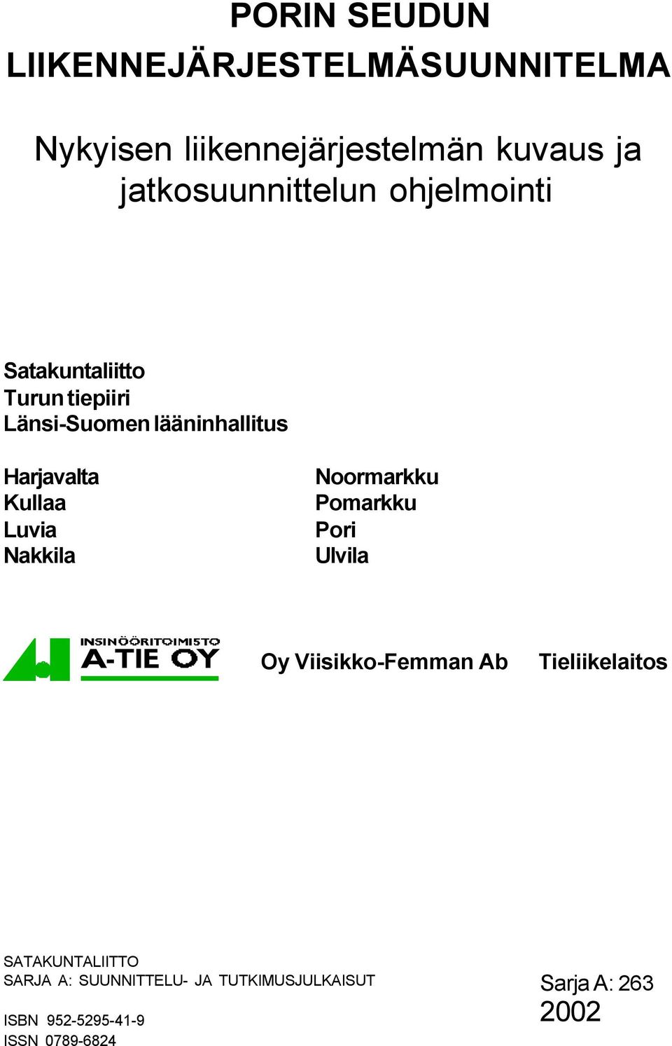 Harjavalta Kullaa Luvia Nakkila Noormarkku Pomarkku Pori Ulvila Oy Viisikko-Femman Ab