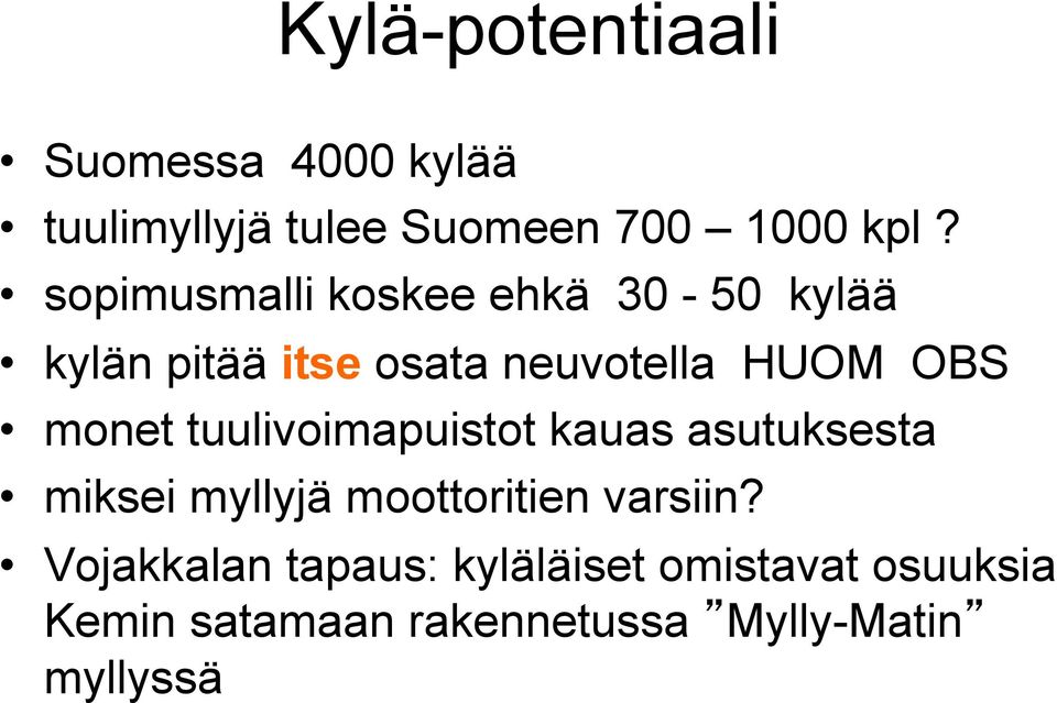 monet tuulivoimapuistot kauas asutuksesta miksei myllyjä moottoritien varsiin?