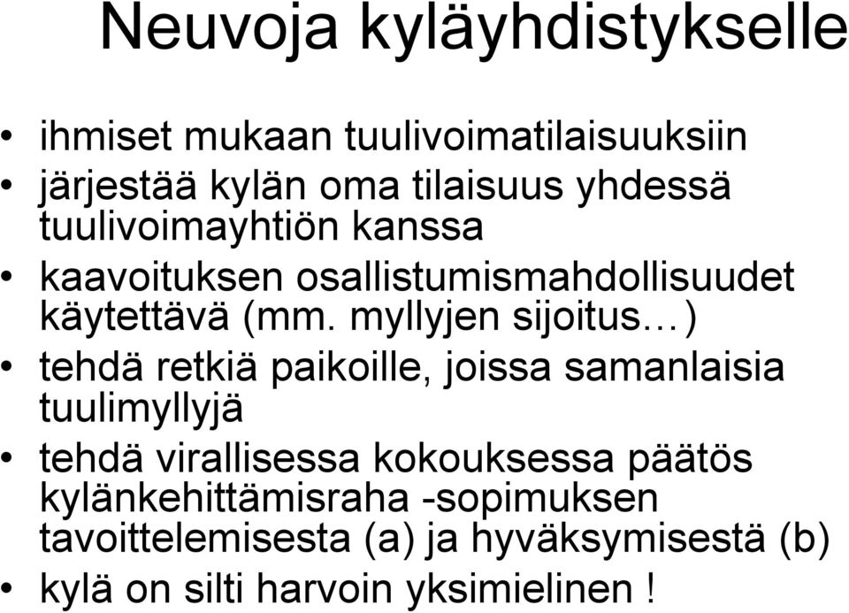 myllyjen sijoitus ) tehdä retkiä paikoille, joissa samanlaisia tuulimyllyjä tehdä virallisessa