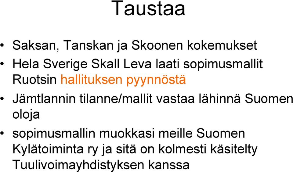 tilanne/mallit vastaa lähinnä Suomen oloja sopimusmallin muokkasi