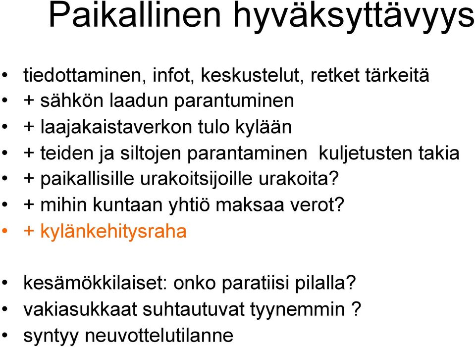 + paikallisille urakoitsijoille urakoita? + mihin kuntaan yhtiö maksaa verot?