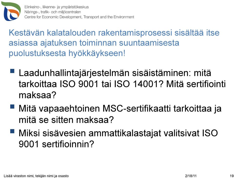 Laadunhallintajärjestelmän sisäistäminen: mitä tarkoittaa ISO 9001 tai ISO 14001? Mitä sertifiointi maksaa?