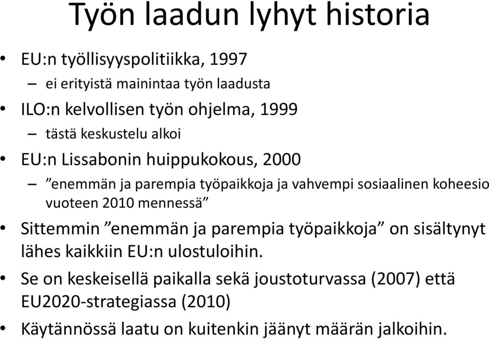 vuoteen 2010 mennessä Sittemmin enemmän ja parempia työpaikkoja on sisältynyt lähes kaikkiin EU:n ulostuloihin.