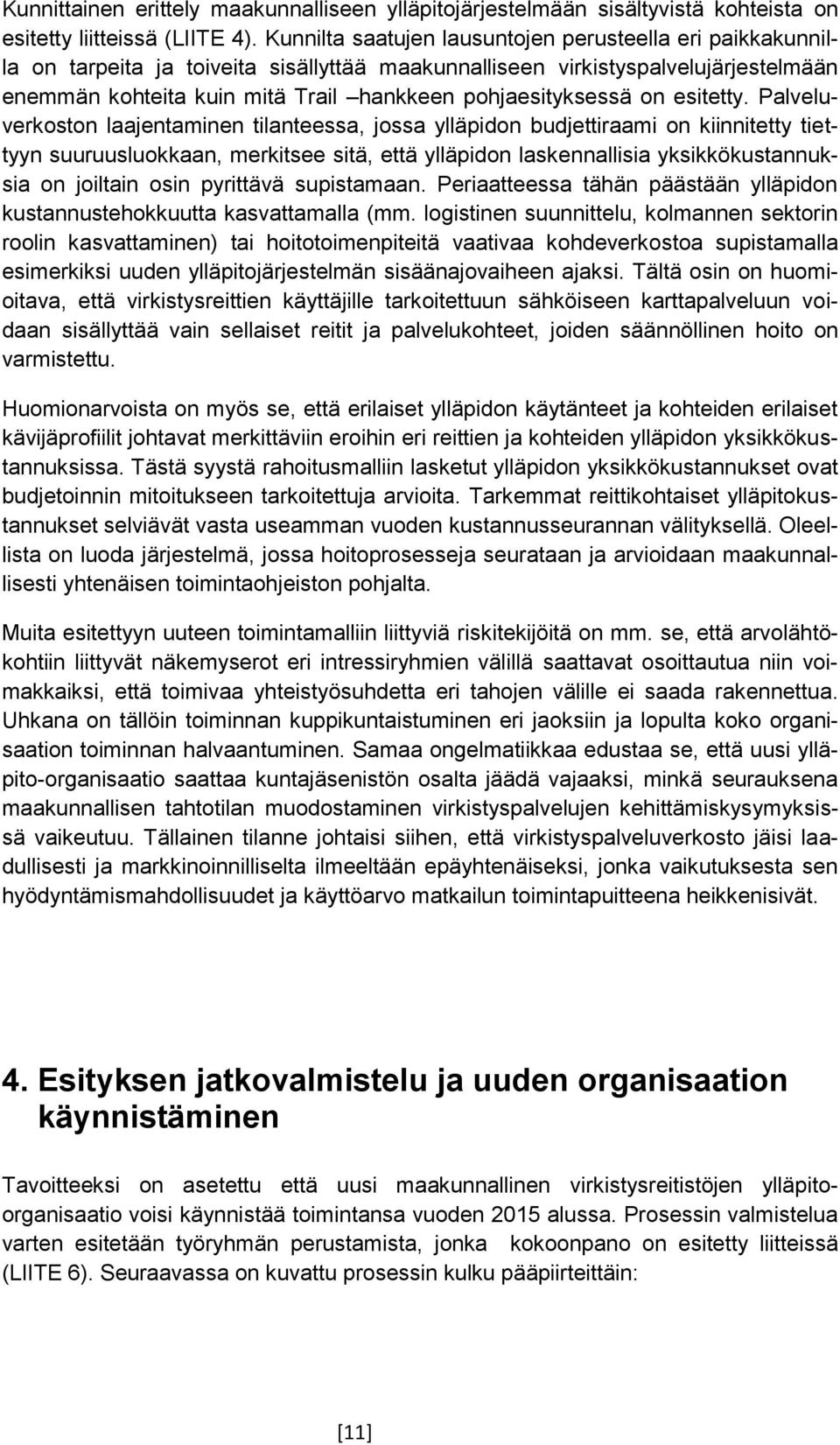 pohjaesityksessä on esitetty.