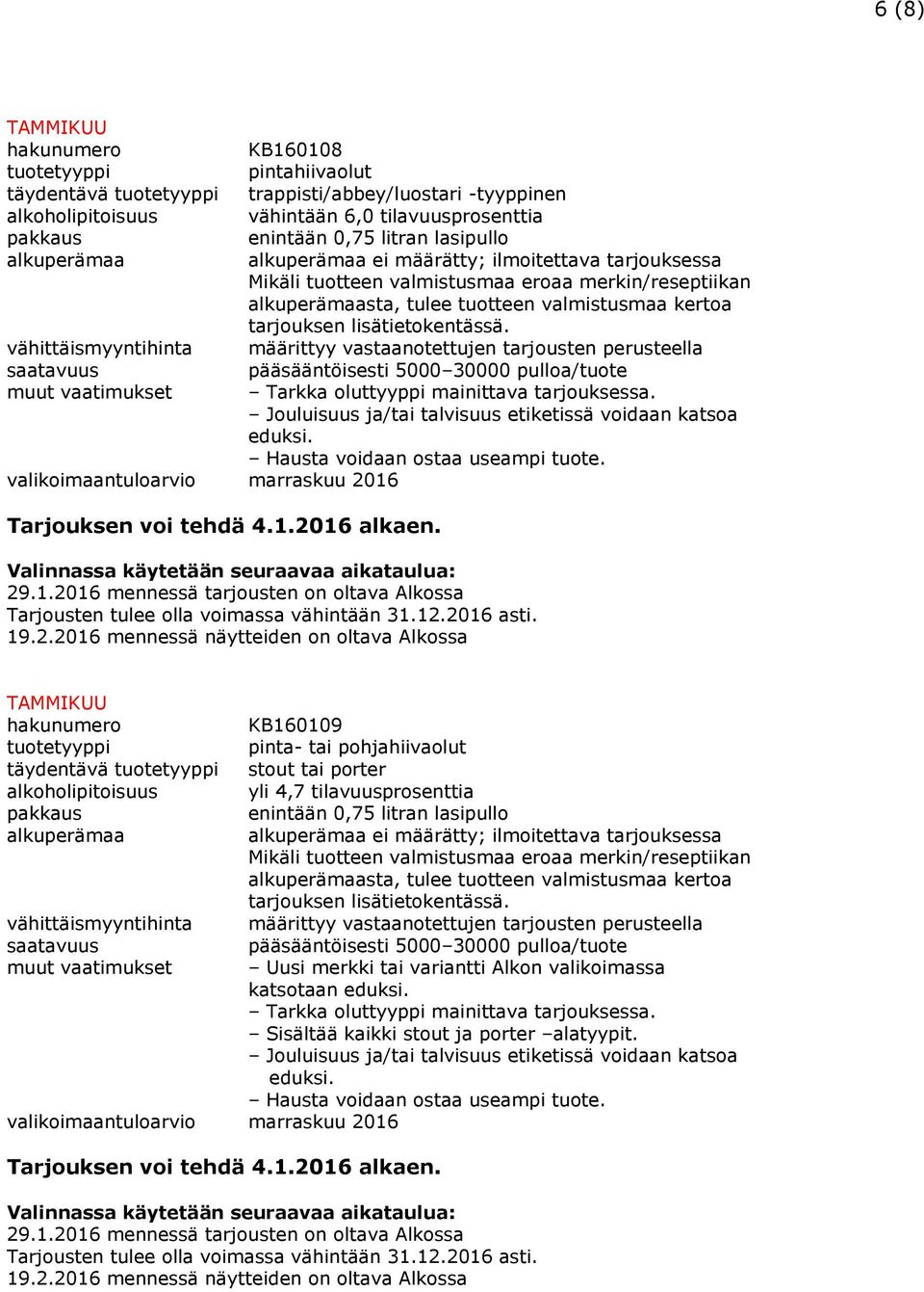 muut vaatimukset KB160109 pinta- tai pohjahiivaolut täydentävä stout tai porter ei määrätty;