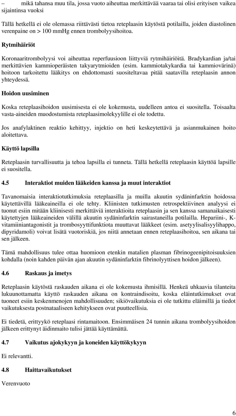 Bradykardian ja/tai merkittävien kammioperäisten takyarytmioiden (esim.