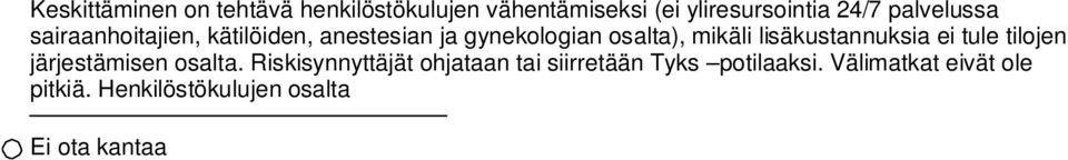 lisäkustannuksia ei tule tilojen järjestämisen osalta.