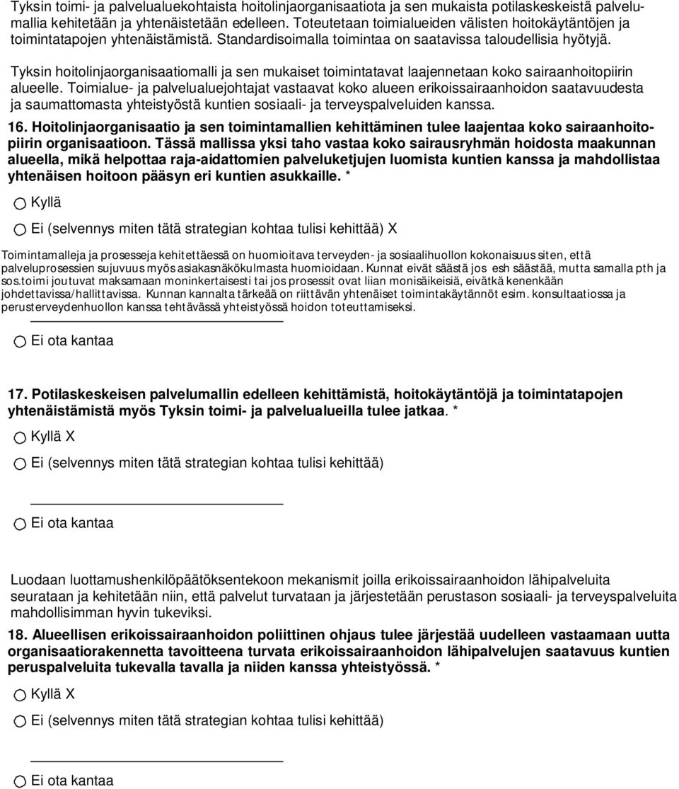 Tyksin hoitolinjaorganisaatiomalli ja sen mukaiset toimintatavat laajennetaan koko sairaanhoitopiirin alueelle.