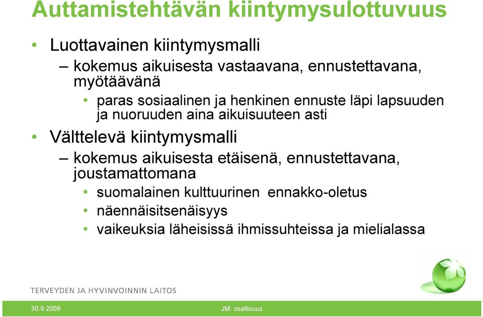 aikuisuuteen asti Välttelevä kiintymysmalli kokemus aikuisesta etäisenä, ennustettavana, joustamattomana