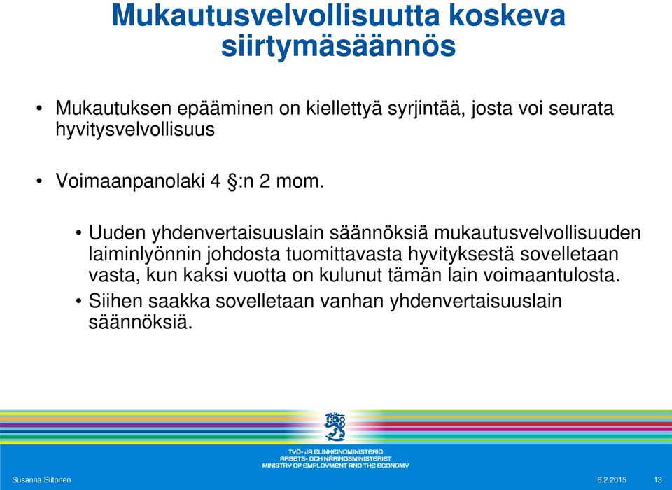 Uuden yhdenvertaisuuslain säännöksiä mukautusvelvollisuuden laiminlyönnin johdosta tuomittavasta hyvityksestä