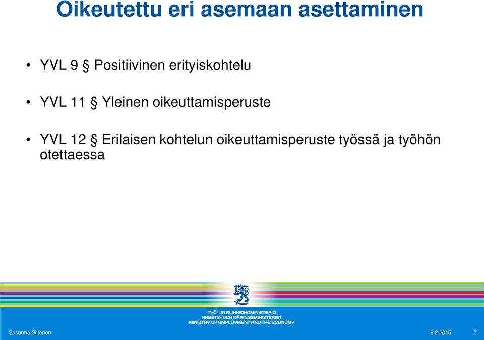 oikeuttamisperuste YVL 12 Erilaisen kohtelun