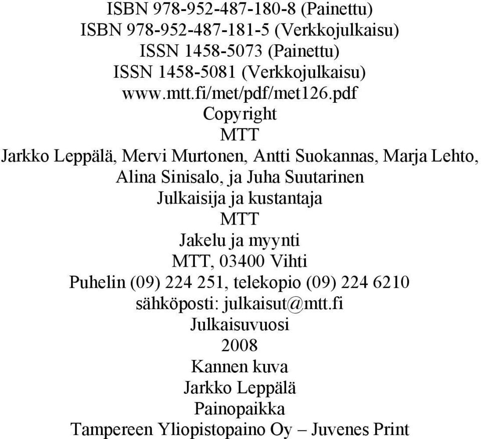 pdf Copyright MTT Jarkko Leppälä, Mervi Murtonen, Antti Suokannas, Marja Lehto, Alina Sinisalo, ja Juha Suutarinen Julkaisija