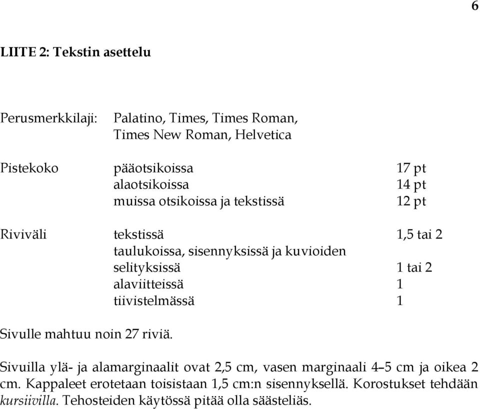 1 tai 2 alaviitteissä 1 tiivistelmässä 1 Sivulle mahtuu noin 27 riviä.