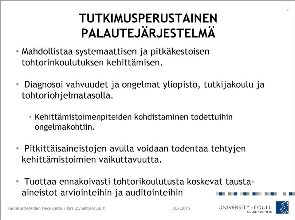 Kehittämistoimenpiteiden kohdistaminen todettuihin ongelmakohtiin.