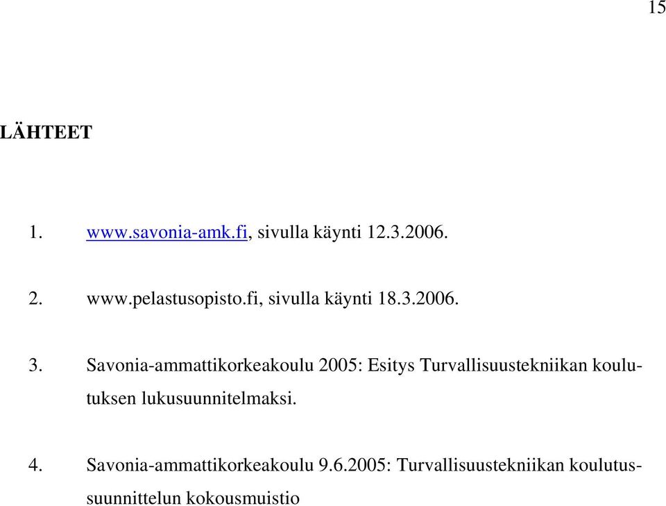 Savonia-ammattikorkeakoulu 2005: Esitys Turvallisuustekniikan koulutuksen