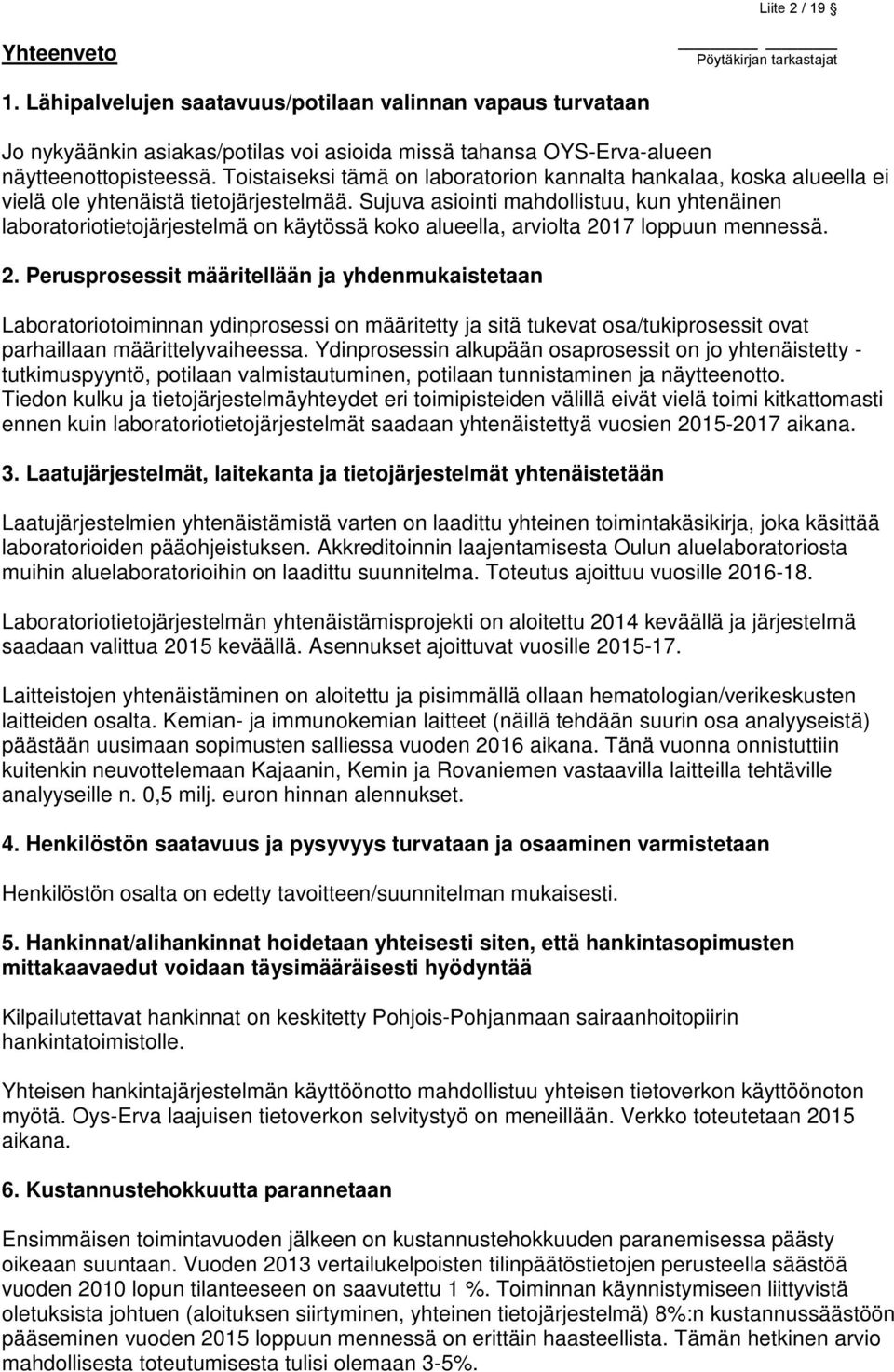 Sujuva asiointi mahdollistuu, kun yhtenäinen laboratoriotietojärjestelmä on käytössä koko alueella, arviolta 20